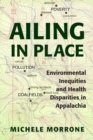 Ailing in Place : Environmental Inequities and Health Disparities in Appalachia - eBook