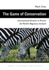 The Game of Conservation : International Treaties to Protect the World's Migratory Animals - eBook
