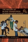 The History of Blood Transfusion in Sub-Saharan Africa - eBook