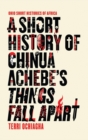 A Short History of Chinua Achebe’s Things Fall Apart - eBook