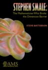 Stephen Smale: The Mathematician Who Broke the Dimension Barrier - Book