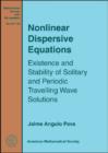 Nonlinear Dispersive Equations : Existence and Stability of Solitary and Periodic Travelling Wave Solutions - Book