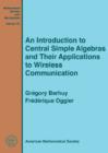 An Introduction to Central Simple Algebras and Their Applications to Wireless Communication - Book