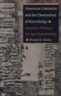 American Literature and the Destruction of Knowledge : Innovative Writing in the Age of Epistemology - Book