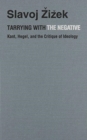 Tarrying with the Negative : Kant, Hegel, and the Critique of Ideology - Book