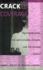 Cracked Coverage : Television News, The Anti-Cocaine Crusade, and the Reagan Legacy - Book