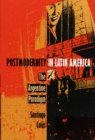 Postmodernity in Latin America : The Argentine Paradigm - Book
