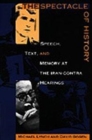 The Spectacle of History : Speech, Text, and Memory at the Iran-Contra Hearings - Book