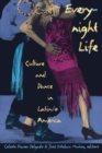 Everynight Life : Culture and Dance in Latin/o America - Book