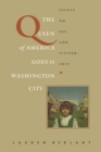 The Queen of America Goes to Washington City : Essays on Sex and Citizenship - Book