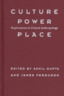 Culture, Power, Place : Explorations in Critical Anthropology - Book