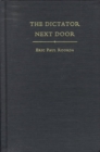 The Dictator Next Door : The Good Neighbor Policy and the Trujillo Regime in the Dominican Republic, 1930-1945 - Book