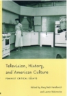 Television, History, and American Culture : Feminist Critical Essays - Book