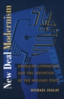 New Deal Modernism : American Literature and the Invention of the Welfare State - Book