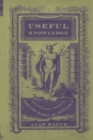 Useful Knowledge : The Victorians, Morality, and the March of Intellect - Book