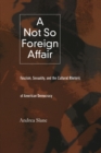 A Not So Foreign Affair : Fascism, Sexuality, and the Cultural Rhetoric of American Democracy - Book