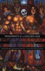 Fragments of a Golden Age : The Politics of Culture in Mexico Since 1940 - Book