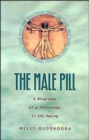 The Male Pill : A Biography of a Technology in the Making - Book