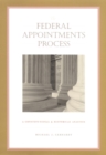 The Federal Appointments Process : A Constitutional and Historical Analysis - Book
