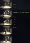 Prophets of the Hood : Politics and Poetics in Hip Hop - Book