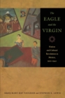The Eagle and the Virgin : Nation and Cultural Revolution in Mexico, 1920-1940 - Book