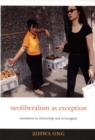 Neoliberalism as Exception : Mutations in Citizenship and Sovereignty - Book