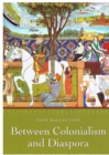 Between Colonialism and Diaspora : Sikh Cultural Formations in an Imperial World - Book