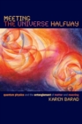 Meeting the Universe Halfway : Quantum Physics and the Entanglement of Matter and Meaning - Book