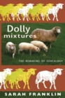 Dolly Mixtures : The Remaking of Genealogy - Book