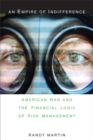 An Empire of Indifference : American War and the Financial Logic of Risk Management - Book