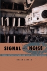 Signal and Noise : Media, Infrastructure, and Urban Culture in Nigeria - Book
