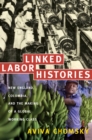 Linked Labor Histories : New England, Colombia, and the Making of a Global Working Class - Book