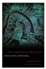 The Mangle in Practice : Science, Society, and Becoming - Book