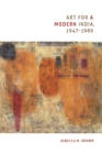 Art for a Modern India, 1947-1980 - Book