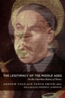 The Legitimacy of the Middle Ages : On the Unwritten History of Theory - Book