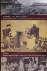 Competing Kingdoms : Women, Mission, Nation, and the American Protestant Empire, 1812-1960 - Book