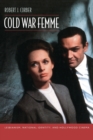 Cold War Femme : Lesbianism, National Identity, and Hollywood Cinema - Book