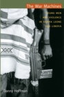 The War Machines : Young Men and Violence in Sierra Leone and Liberia - Book