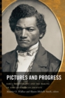Pictures and Progress : Early Photography and the Making of African American Identity - Book