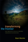 Transforming the Frontier : Peace Parks and the Politics of Neoliberal Conservation in Southern Africa - Book