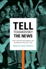 Tell Tchaikovsky the News : Rock 'n' Roll, the Labor Question, and the Musicians' Union, 1942-1968 - Book