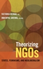 Theorizing NGOs : States, Feminisms, and Neoliberalism - Book