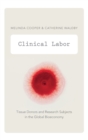Clinical Labor : Tissue Donors and Research Subjects in the Global Bioeconomy - Book