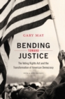 Bending Toward Justice : The Voting Rights Act and the Transformation of American Democracy - Book