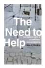 The Need to Help : The Domestic Arts of International Humanitarianism - Book