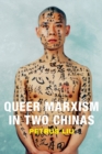 Queer Marxism in Two Chinas - Book