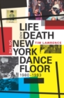 Life and Death on the New York Dance Floor, 1980-1983 - Book