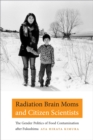 Radiation Brain Moms and Citizen Scientists : The Gender Politics of Food Contamination after Fukushima - Book