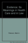 Evidence : Its Meanings in Health Care and in Law - Book