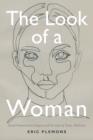 The Look of a Woman : Facial Feminization Surgery and the Aims of Trans- Medicine - Book